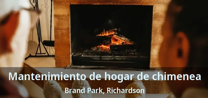 Mantenimiento de hogar de chimenea Brand Park, Richardson - TX Mantenimiento de hogar de chimenea Brand Park, Richardson - TX