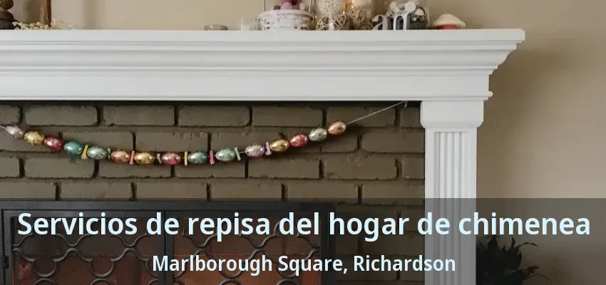 Servicios de repisa del hogar de chimenea Marlborough Square, Richardson - TX Servicios de repisa del hogar de chimenea Marlborough Square, Richardson - TX