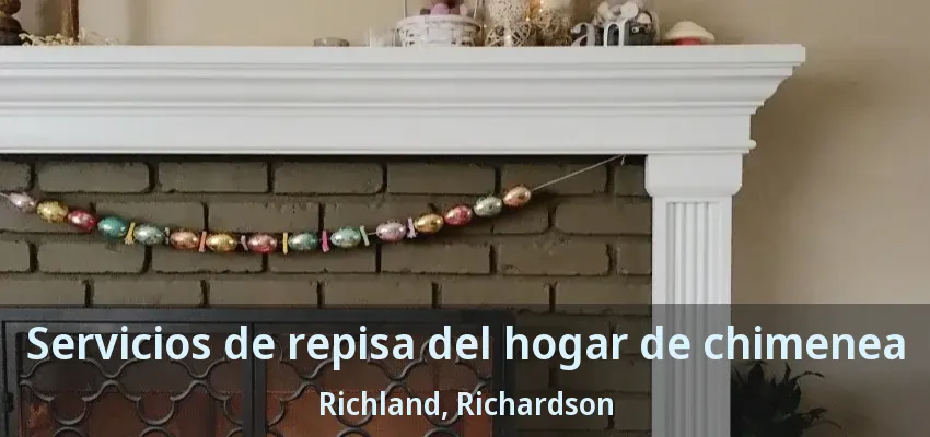 Servicios de repisa del hogar de chimenea Richland, Richardson - TX Servicios de repisa del hogar de chimenea Richland, Richardson - TX