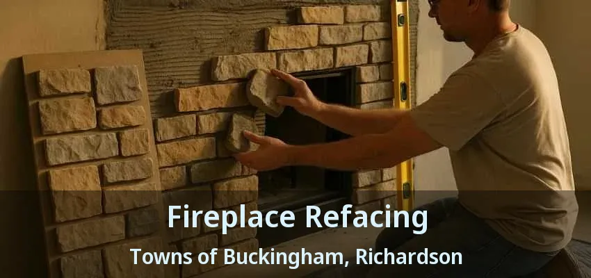 Fireplace Refacing Towns of Buckingham, Richardson - TX Fireplace Refacing Towns of Buckingham, Richardson - TX
