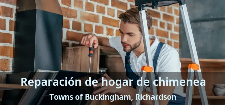 Reparación de hogar de chimenea Towns of Buckingham, Richardson - TX