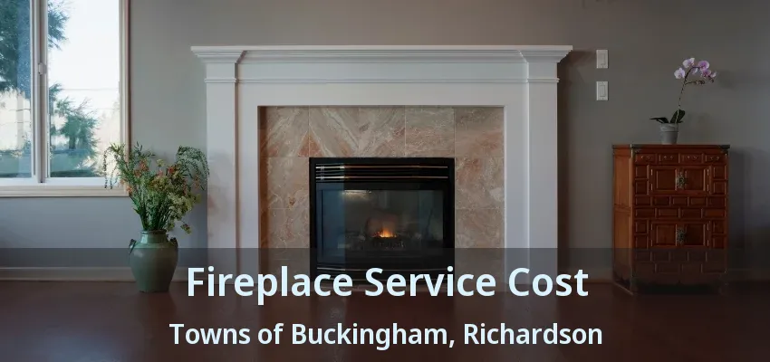 Fireplace Service Cost Towns of Buckingham, Richardson - TX Fireplace Service Cost Towns of Buckingham, Richardson - TX