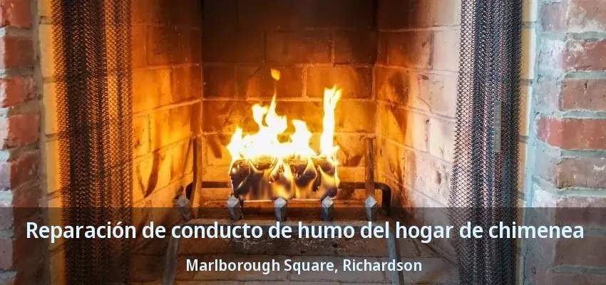 Reparación de conducto de humo del hogar de chimenea Marlborough Square, Richardson - TX