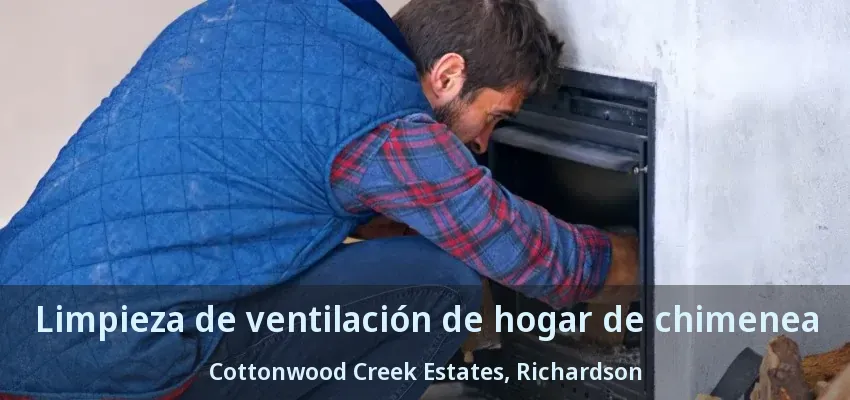 Limpieza de ventilación de hogar de chimenea Cottonwood Creek Estates, Richardson - TX Limpieza de ventilación de hogar de chimenea Cottonwood Creek Estates, Richardson - TX