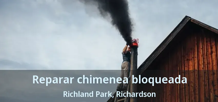 Reparar chimenea bloqueada Richland Park, Richardson - TX Reparar chimenea bloqueada Richland Park, Richardson - TX