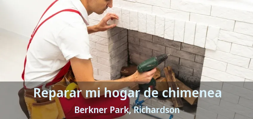 Reparar mi hogar de chimenea Berkner Park, Richardson - TX Reparar mi hogar de chimenea Berkner Park, Richardson - TX