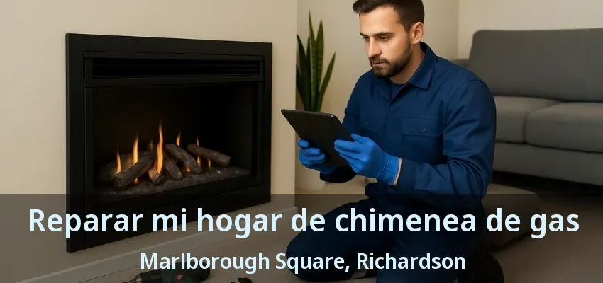 Reparar mi hogar de chimenea de gas Marlborough Square, Richardson - TX Reparar mi hogar de chimenea de gas Marlborough Square, Richardson - TX