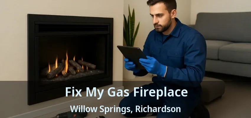 Fix My Gas Fireplace Willow Springs, Richardson - TX Fix My Gas Fireplace Willow Springs, Richardson - TX