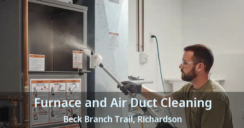 Furnace and Air Duct Cleaning Beck Branch Trail, Richardson - TX Furnace and Air Duct Cleaning Beck Branch Trail, Richardson - TX