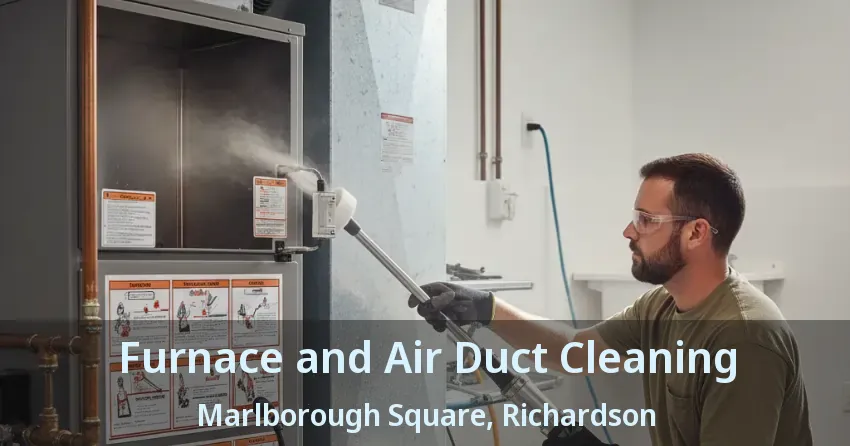 Furnace and Air Duct Cleaning Marlborough Square, Richardson - TX Furnace and Air Duct Cleaning Marlborough Square, Richardson - TX