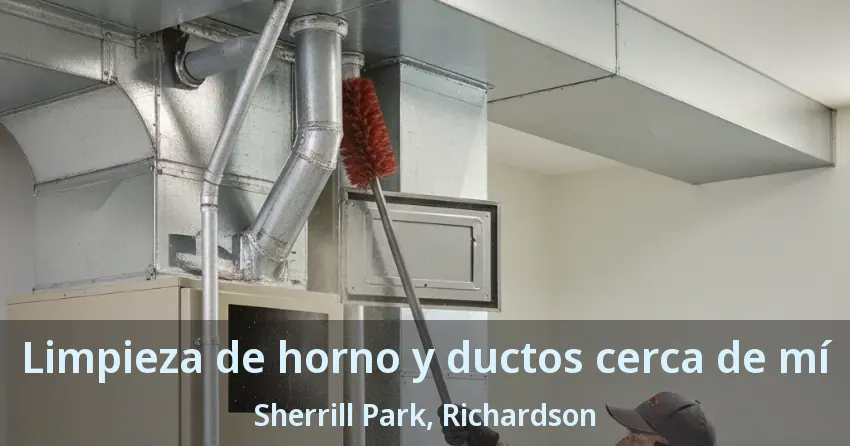 Limpieza de horno y ductos cerca de mí Sherrill Park, Richardson - TX