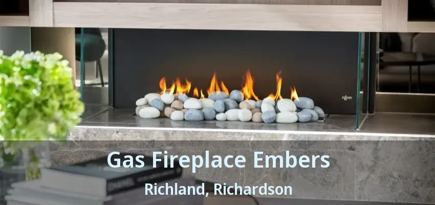 Gas Fireplace Embers Richland, Richardson - TX