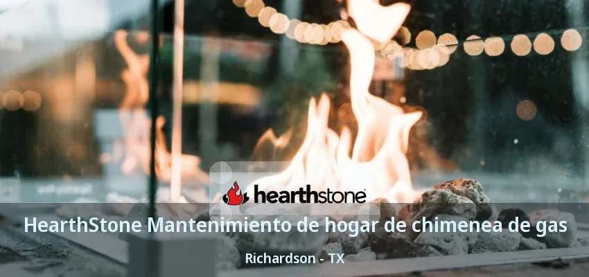 HearthStone Mantenimiento de hogar de chimenea de gas Richardson - TX HearthStone Mantenimiento de hogar de chimenea de gas Richardson - TX