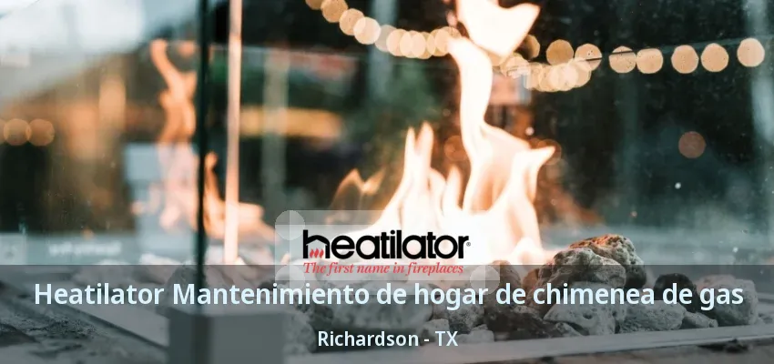 Heatilator Mantenimiento de hogar de chimenea de gas Richardson - TX Heatilator Mantenimiento de hogar de chimenea de gas Richardson - TX