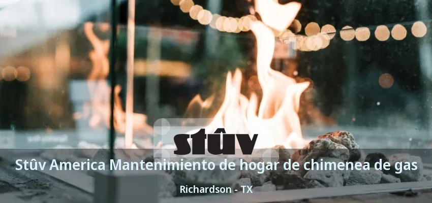 Stûv America Mantenimiento de hogar de chimenea de gas Richardson - TX Stûv America Mantenimiento de hogar de chimenea de gas Richardson - TX