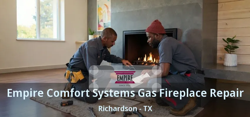 Empire Comfort Systems Gas Fireplace Repair Richardson - TX Empire Comfort Systems Gas Fireplace Repair Richardson - TX