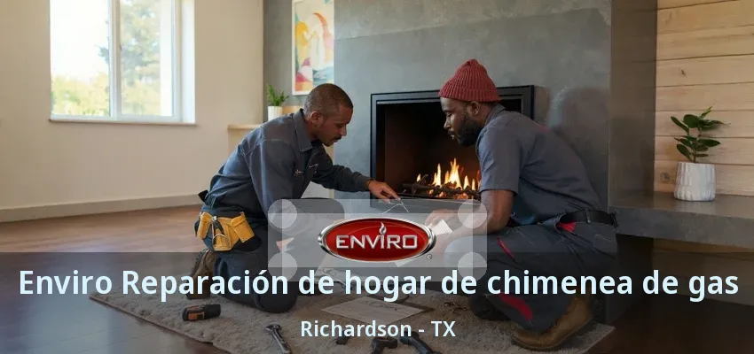 Enviro Reparación de hogar de chimenea de gas Richardson - TX