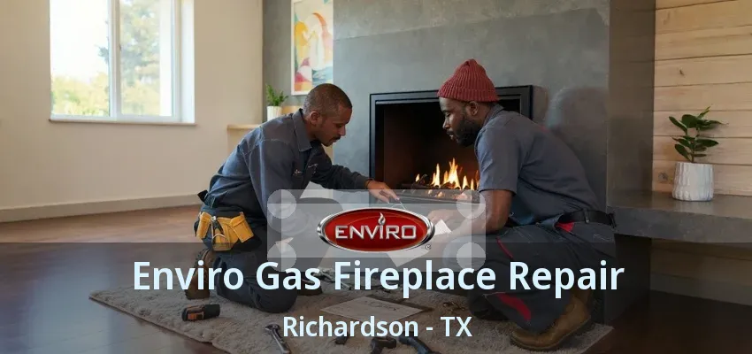 Enviro Gas Fireplace Repair Richardson - TX Enviro Gas Fireplace Repair Richardson - TX
