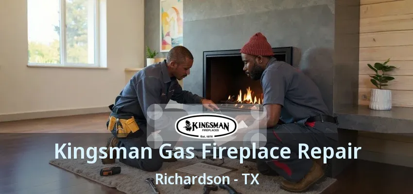 Kingsman Gas Fireplace Repair Richardson - TX Kingsman Gas Fireplace Repair Richardson - TX