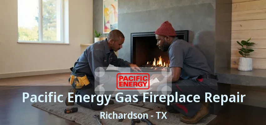Pacific Energy Gas Fireplace Repair Richardson - TX Pacific Energy Gas Fireplace Repair Richardson - TX