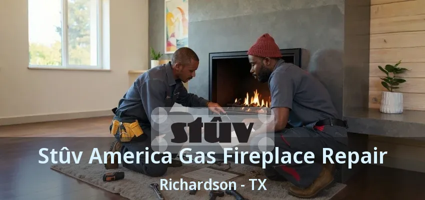 Stûv America Gas Fireplace Repair Richardson - TX Stûv America Gas Fireplace Repair Richardson - TX