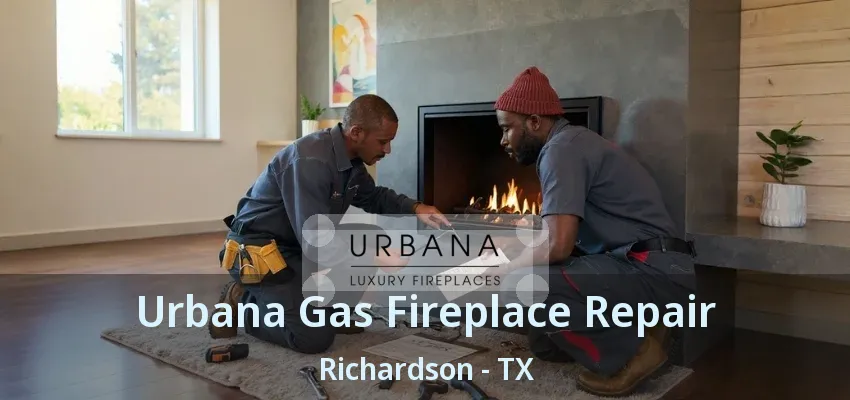 Urbana Gas Fireplace Repair Richardson - TX Urbana Gas Fireplace Repair Richardson - TX