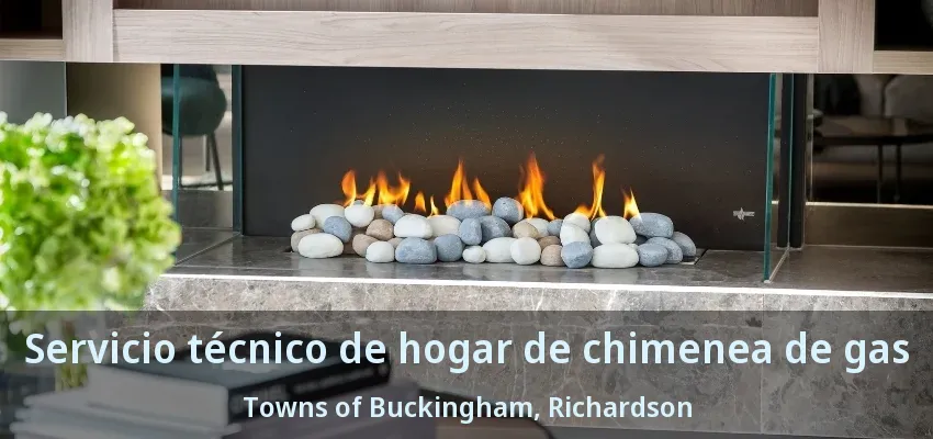 Servicio técnico de hogar de chimenea de gas Towns of Buckingham, Richardson - TX