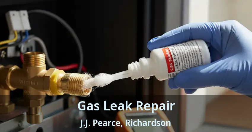 Gas Leak Repair J.J. Pearce, Richardson - TX