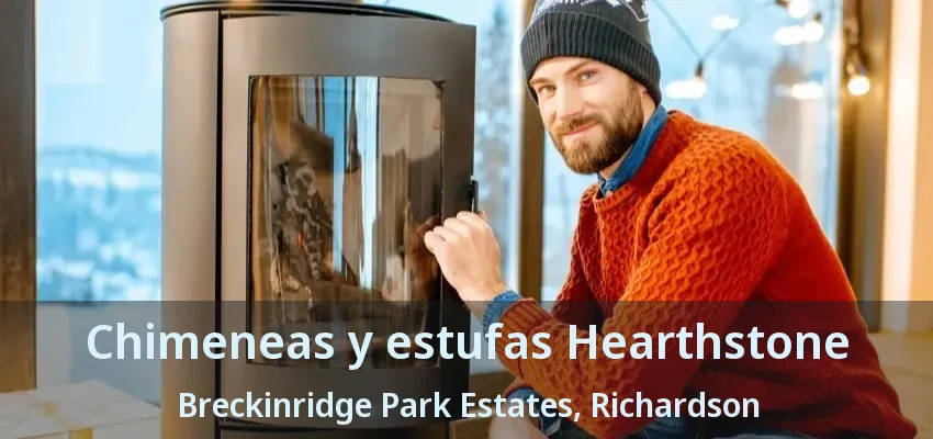 Chimeneas y estufas Hearthstone Breckinridge Park Estates, Richardson - TX Chimeneas y estufas Hearthstone Breckinridge Park Estates, Richardson - TX