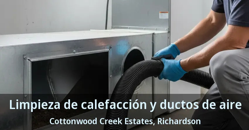 Limpieza de calefacción y ductos de aire Cottonwood Creek Estates, Richardson - TX Limpieza de calefacción y ductos de aire Cottonwood Creek Estates, Richardson - TX