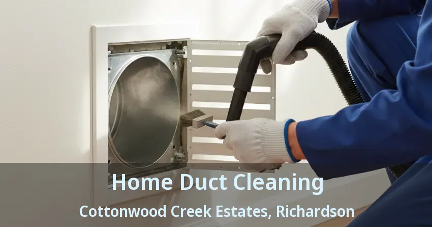 Home Duct Cleaning Cottonwood Creek Estates, Richardson - TX Home Duct Cleaning Cottonwood Creek Estates, Richardson - TX