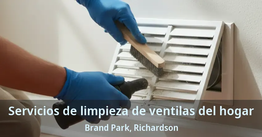 Servicios de limpieza de ventilas del hogar Brand Park, Richardson - TX Servicios de limpieza de ventilas del hogar Brand Park, Richardson - TX