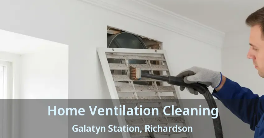 Home Ventilation Cleaning Galatyn Station, Richardson - TX