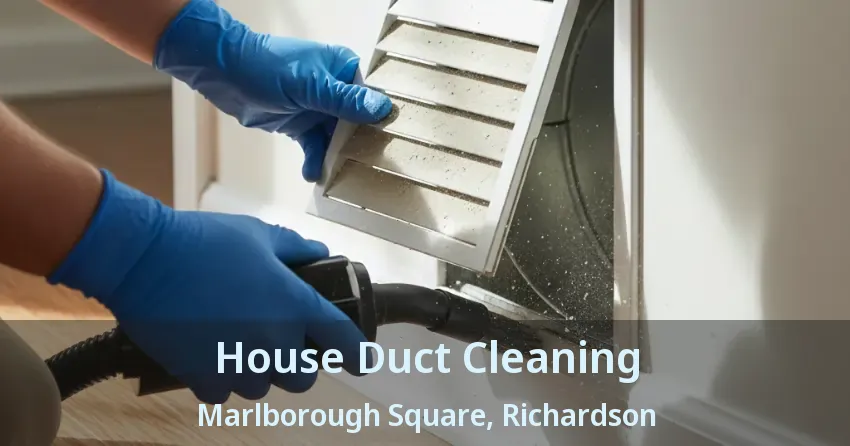 House Duct Cleaning Marlborough Square, Richardson - TX House Duct Cleaning Marlborough Square, Richardson - TX