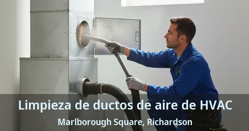 Limpieza de ductos de aire de HVAC Marlborough Square, Richardson - TX Limpieza de ductos de aire de HVAC Marlborough Square, Richardson - TX