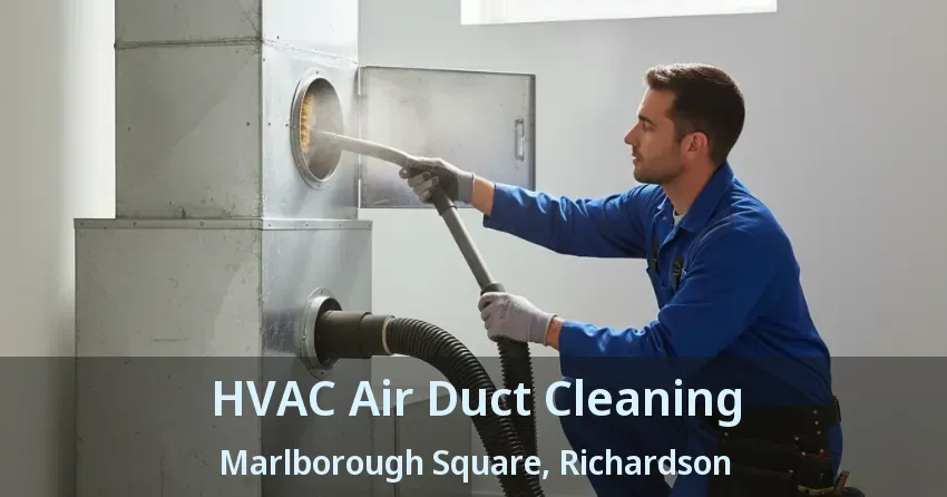 HVAC Air Duct Cleaning Marlborough Square, Richardson - TX HVAC Air Duct Cleaning Marlborough Square, Richardson - TX