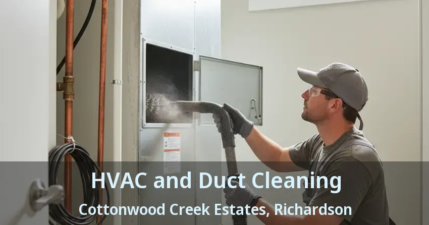 HVAC and Duct Cleaning Cottonwood Creek Estates, Richardson - TX HVAC and Duct Cleaning Cottonwood Creek Estates, Richardson - TX