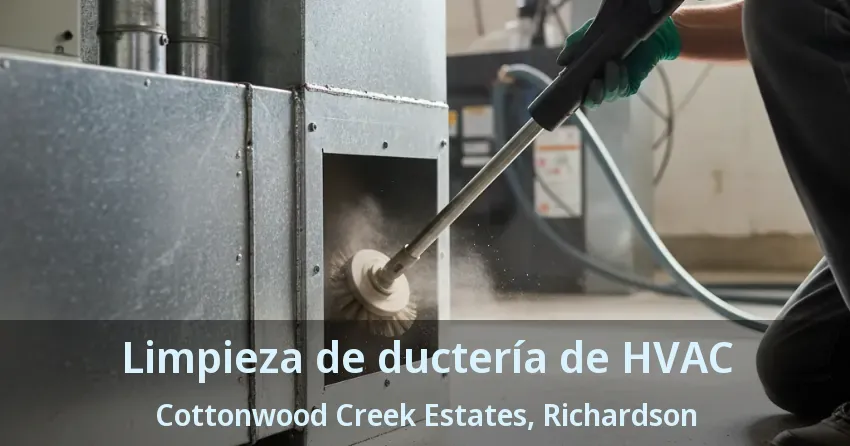Limpieza de ductería de HVAC Cottonwood Creek Estates, Richardson - TX