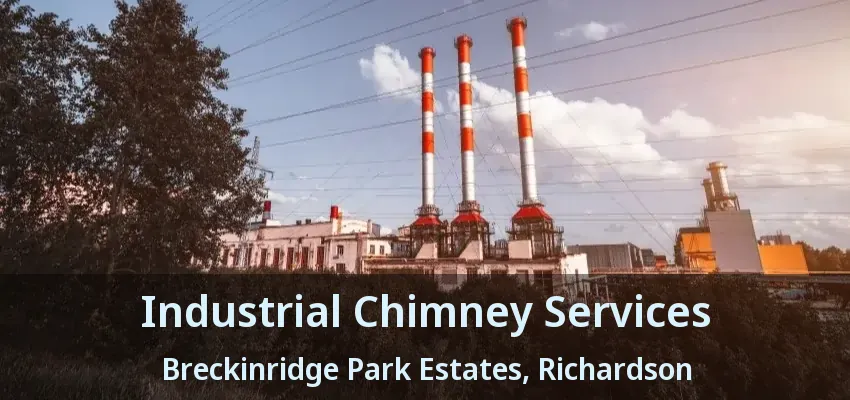 Industrial Chimney Services Breckinridge Park Estates, Richardson - TX