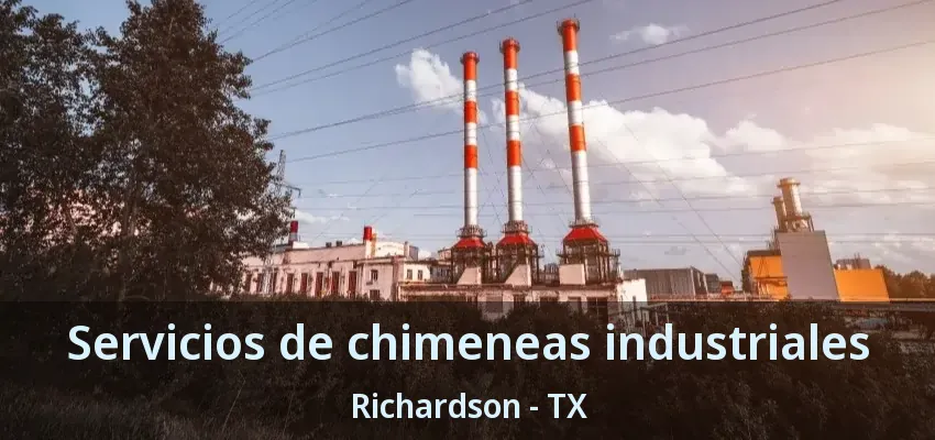 Servicios de chimeneas industriales Richardson - TX