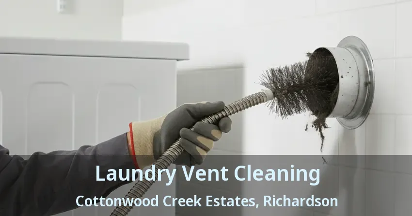 Laundry Vent Cleaning Cottonwood Creek Estates, Richardson - TX Laundry Vent Cleaning Cottonwood Creek Estates, Richardson - TX