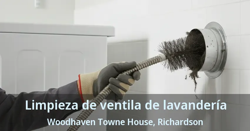 Limpieza de ventila de lavandería Woodhaven Towne House, Richardson - TX Limpieza de ventila de lavandería Woodhaven Towne House, Richardson - TX