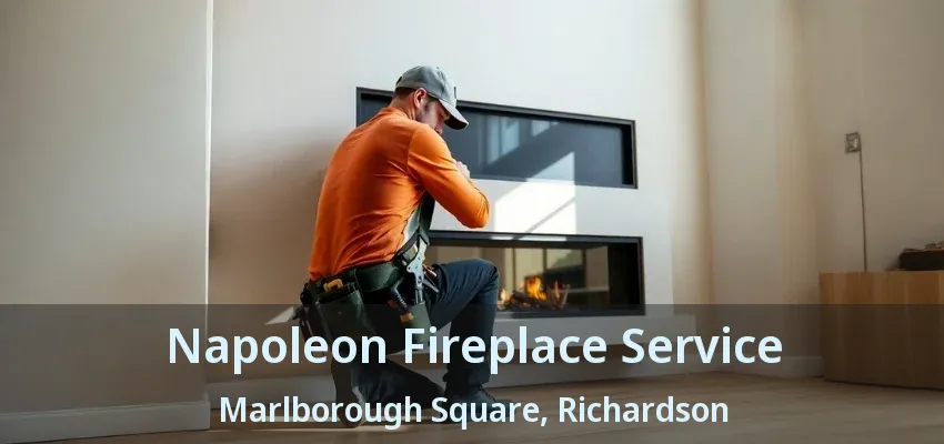 Napoleon Fireplace Service Marlborough Square, Richardson - TX