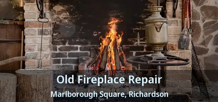 Old Fireplace Repair Marlborough Square, Richardson - TX