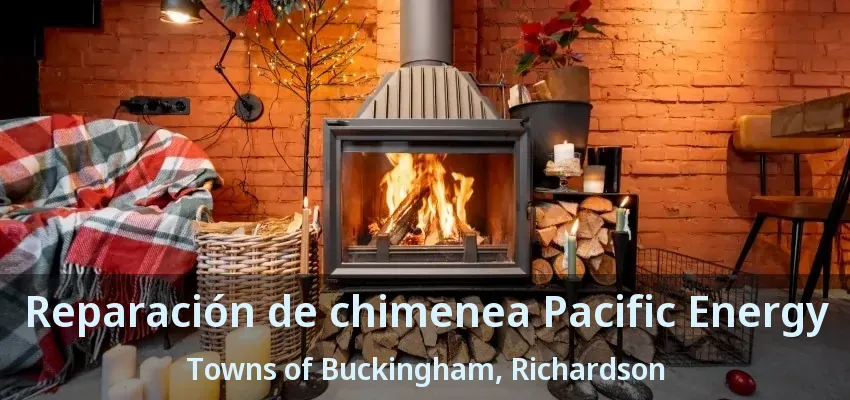 Reparación de chimenea Pacific Energy Towns of Buckingham, Richardson - TX Reparación de chimenea Pacific Energy Towns of Buckingham, Richardson - TX