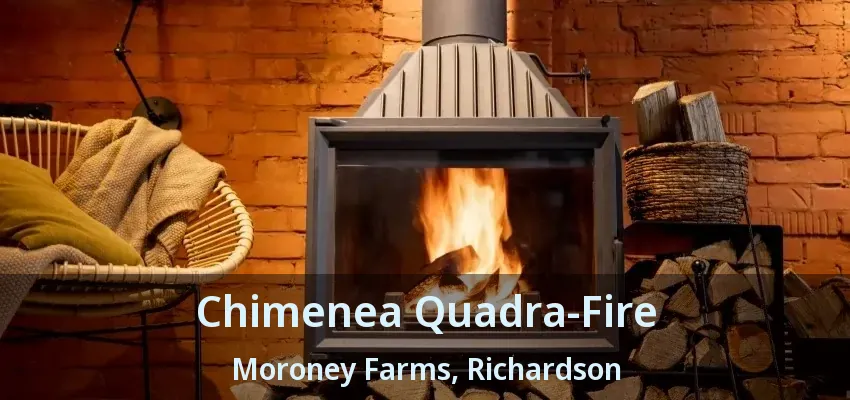 Chimenea Quadra-Fire Moroney Farms, Richardson - TX