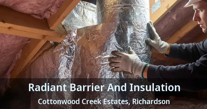 Radiant Barrier And Insulation Cottonwood Creek Estates, Richardson - TX Radiant Barrier And Insulation Cottonwood Creek Estates, Richardson - TX