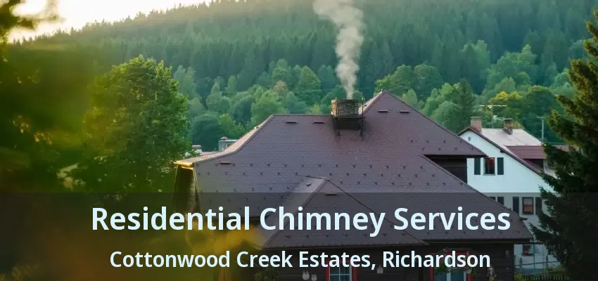 Residential Chimney Services Cottonwood Creek Estates, Richardson - TX