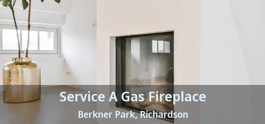 Service A Gas Fireplace Berkner Park, Richardson - TX
