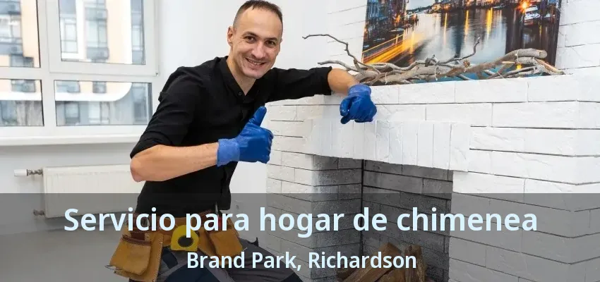 Servicio para hogar de chimenea Brand Park, Richardson - TX Servicio para hogar de chimenea Brand Park, Richardson - TX